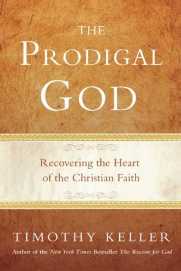 The Prodigal God: Recovering the Heart of the Christian Faith by Timothy Keller