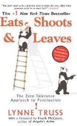 Eats, Shoots and Leaves: The Zero Tolerance Approach to Punctuation by Lynne Truss