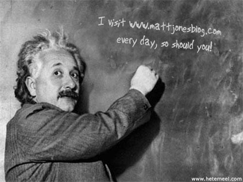 Einstein says visit mattjonesblog.com!